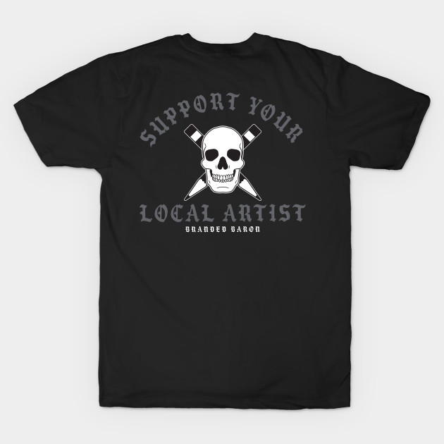 Support Your Local Artist by Joebarondesign